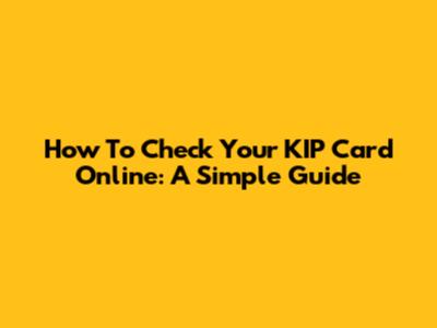 How To Check Your KIP Card Online: A Simple Guide