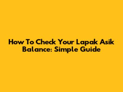 How To Check Your Lapak Asik Balance: Simple Guide