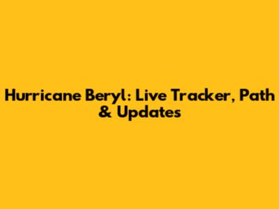Hurricane Beryl: Live Tracker, Path & Updates