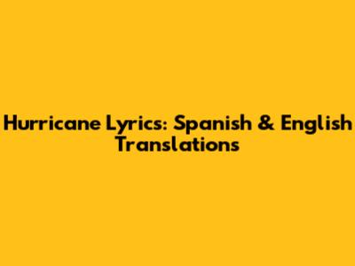 Hurricane Lyrics: Spanish & English Translations