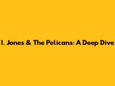 I. Jones & The Pelicans: A Deep Dive