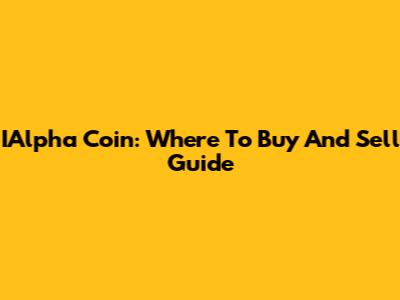 IAlpha Coin: Where To Buy And Sell Guide