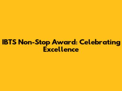 IBTS Non-Stop Award: Celebrating Excellence