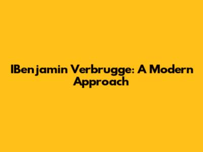 IBenjamin Verbrugge: A Modern Approach