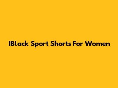 IBlack Sport Shorts For Women
