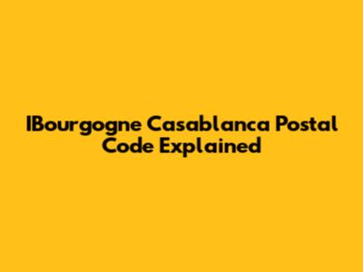 IBourgogne Casablanca Postal Code Explained