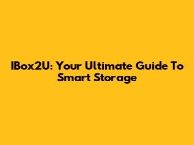 IBox2U: Your Ultimate Guide To Smart Storage