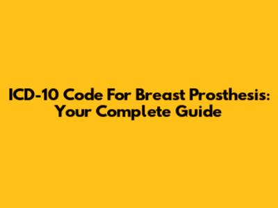 ICD-10 Code For Breast Prosthesis: Your Complete Guide