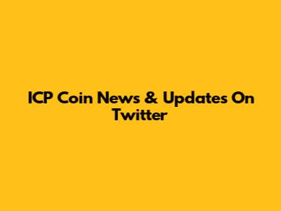 ICP Coin News & Updates On Twitter