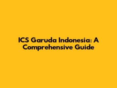 ICS Garuda Indonesia: A Comprehensive Guide