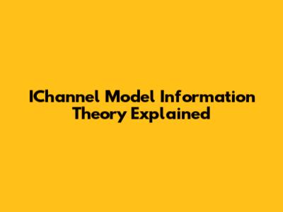 IChannel Model Information Theory Explained