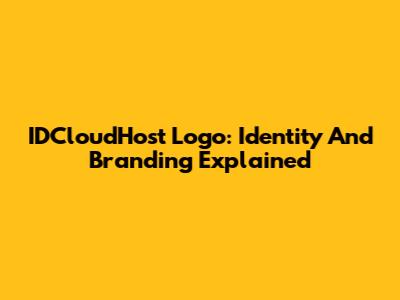 IDCloudHost Logo: Identity And Branding Explained