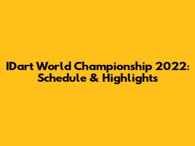 IDart World Championship 2022: Schedule & Highlights