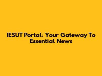 IESUT Portal: Your Gateway To Essential News