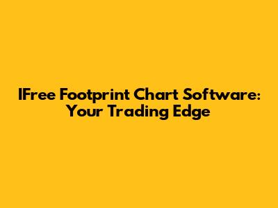 IFree Footprint Chart Software: Your Trading Edge