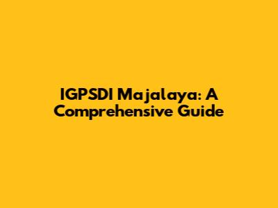 IGPSDI Majalaya: A Comprehensive Guide
