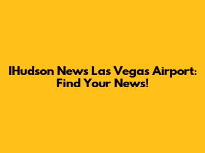 IHudson News Las Vegas Airport: Find Your News!