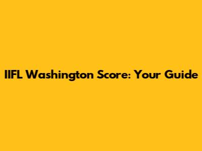 IIFL Washington Score: Your Guide