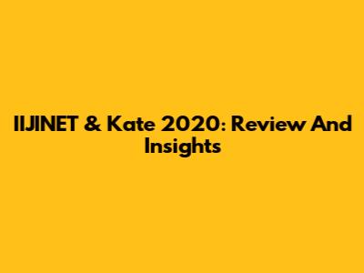 IIJINET & Kate 2020: Review And Insights