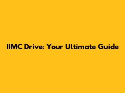 IIMC Drive: Your Ultimate Guide