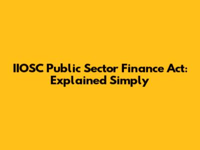 IIOSC Public Sector Finance Act: Explained Simply
