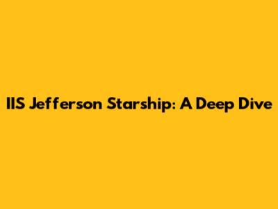 IIS Jefferson Starship: A Deep Dive