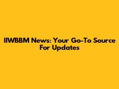 IIWBBM News: Your Go-To Source For Updates