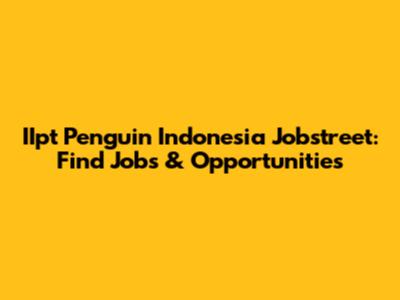 IIpt Penguin Indonesia Jobstreet: Find Jobs & Opportunities