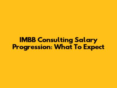 IMBB Consulting Salary Progression: What To Expect