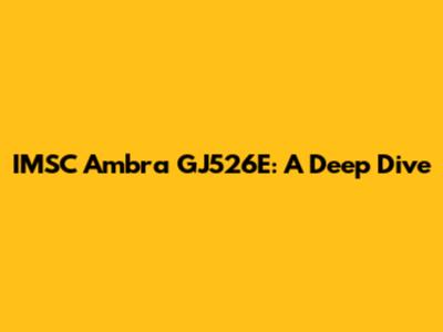 IMSC Ambra GJ526E: A Deep Dive