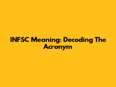 INFSC Meaning: Decoding The Acronym