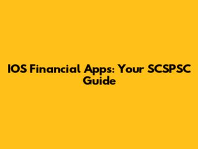 IOS Financial Apps: Your SCSPSC Guide