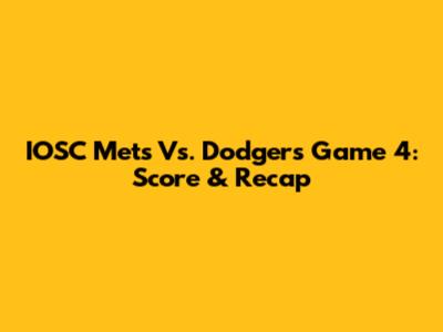 IOSC Mets Vs. Dodgers Game 4: Score & Recap