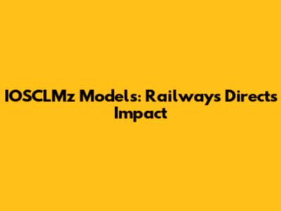 IOSCLMz Models: Railways Direct's Impact