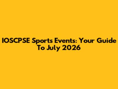 IOSCPSE Sports Events: Your Guide To July 2026