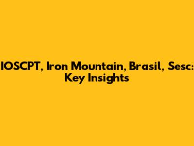 IOSCPT, Iron Mountain, Brasil, Sesc: Key Insights