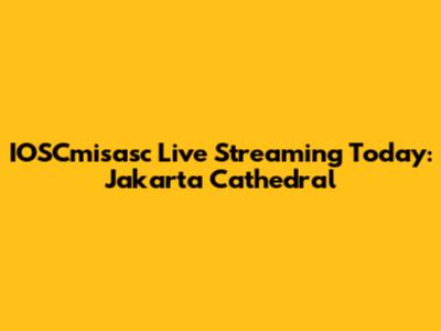 IOSCmisasc Live Streaming Today: Jakarta Cathedral