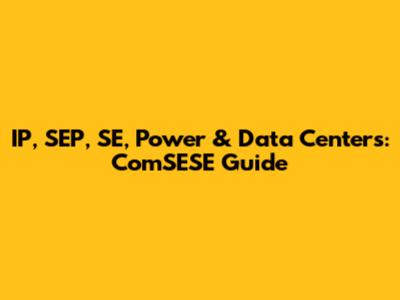 IP, SEP, SE, Power & Data Centers: ComSESE Guide
