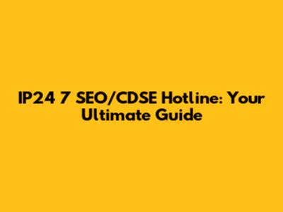 IP24 7 SEO/CDSE Hotline: Your Ultimate Guide