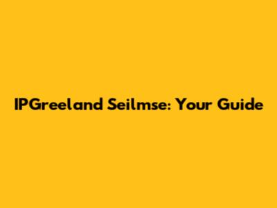 IPGreeland Seilmse: Your Guide