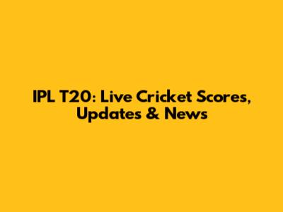 IPL T20: Live Cricket Scores, Updates & News