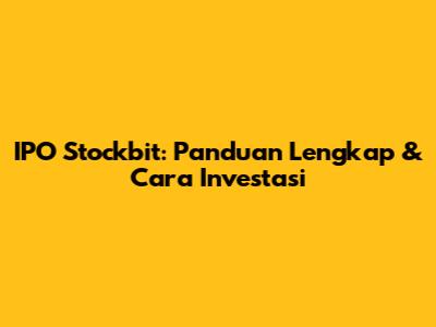 IPO Stockbit: Panduan Lengkap & Cara Investasi