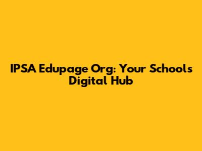 IPSA Edupage Org: Your School's Digital Hub