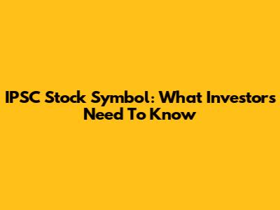 IPSC Stock Symbol: What Investors Need To Know