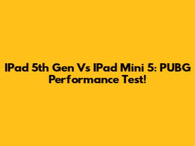IPad 5th Gen Vs IPad Mini 5: PUBG Performance Test!