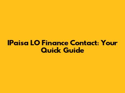 IPaisa LO Finance Contact: Your Quick Guide