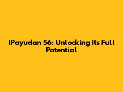 IPayudan 56: Unlocking Its Full Potential