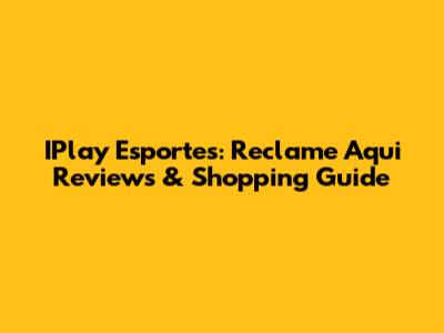 IPlay Esportes: Reclame Aqui Reviews & Shopping Guide