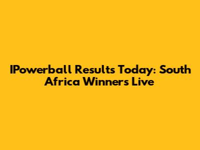 IPowerball Results Today: South Africa Winners Live