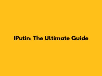 IPutin: The Ultimate Guide